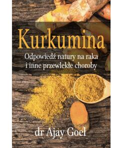 Boeken - Kurkumine: Het antwoord van de natuur op kanker en andere chronische ziekten (226 pagina's) Dr. Ajay Goel